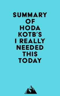 Summary of Hoda Kotb s I Really Needed This Today
