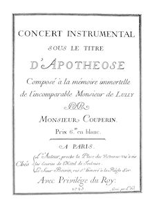 Partition complète, Concert instrumental sous le titre d Apothéose composé à la mémoire Immortelle de l incomparable Monsieur de Lully