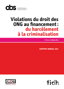 Rapport annuel 2013 de l’OBS Violations du droit des ONG au financement du harcelement a la criminalisation