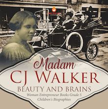 Madame CJ Walker : Beauty and Brains | Woman Entrepreneur Books Grade 5 | Children s Biographies