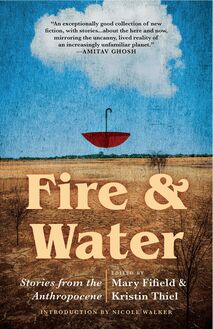 Fire & Water: Stories from the Anthropocene