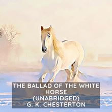 The Ballad of the White Horse ( Unabridged )