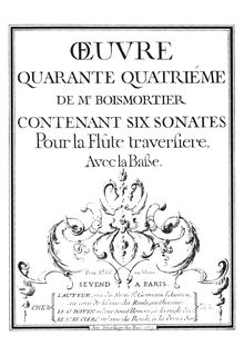 Partition complète, 6 sonates pour flûte et Continuo, Op. 44, Oeuvre quarante quatriéme de Mr. Boismortier, contenant six sonates pour la Flûte traversiere, avec la Basse.