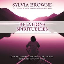 Relations spirituelles :Comment enrichir votre spiritualité à travers les relations que vous tissez