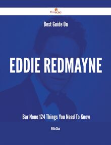 Best Guide On Eddie Redmayne- Bar None - 124 Things You Need To Know
