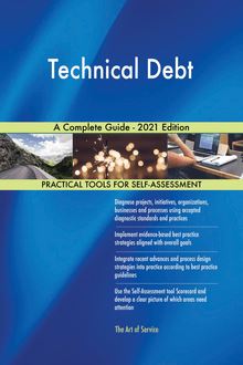 Technical Debt A Complete Guide - 2021 Edition