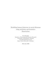 Modelling human behaviour in social dilemmas using attributes and heuristics [Elektronische Ressource] / Eva Ebenhöh