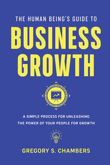 The Human Being’s Guide to Business Growth