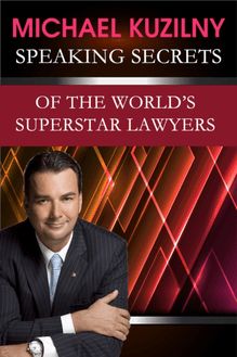 Speaking Secrets of the World s Superstar Lawyers