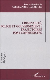 Criminalité, police et gouvernement : trajectoires post-communistes